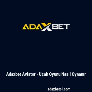 Adaxbet Aviator - U&ccedil;ak Oyunu Nasıl Oynanır