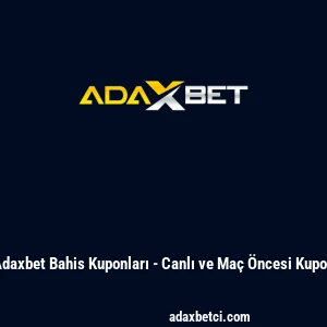 Adaxbet Bahis Kuponları - Canlı ve Ma&ccedil; &Ouml;ncesi Kupon
