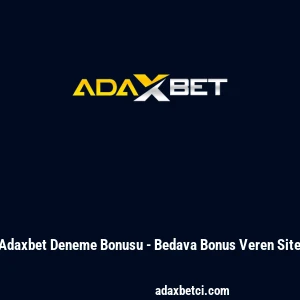 Adaxbet Deneme Bonusu - Bedava Bonus Veren Site