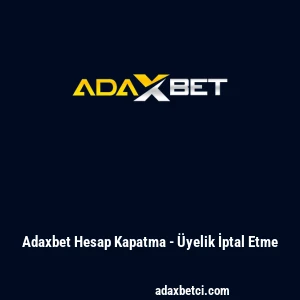 Adaxbet Hesap Kapatma - &Uuml;yelik İptal Etme